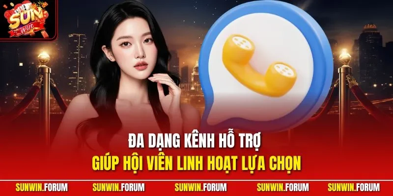Đa dạng kênh hỗ trợ giúp hội viên linh hoạt lựa chọn